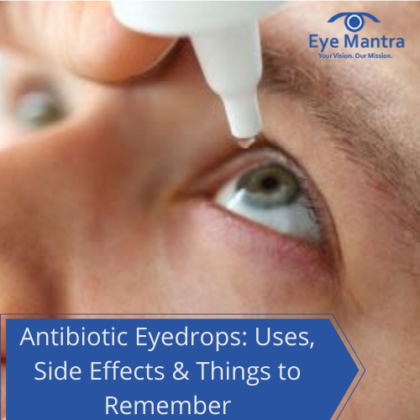 Antibiotic Eyedrops Uses Side Effects And Things To Remember 3325