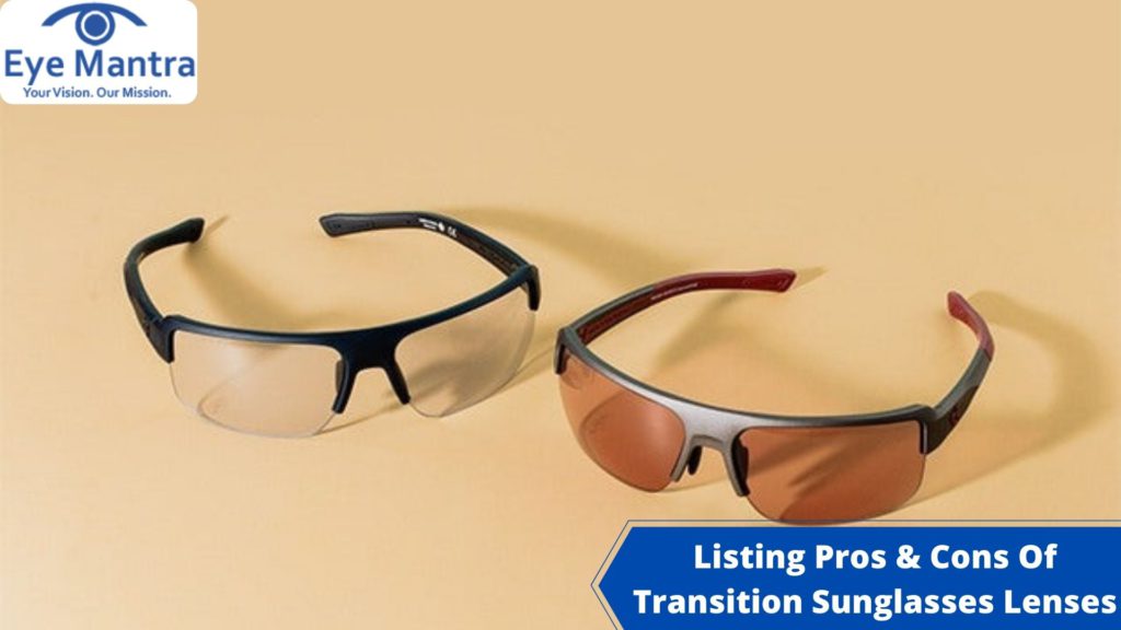 Listing Pros & Cons Of Transition Sunglasses Lenses