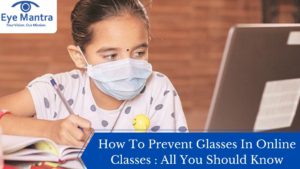 How To Prevent Glasses In Online Classes : All You Should Know