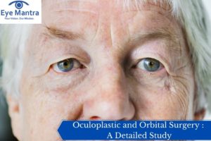 Oculoplastic and Orbital Surgery: A Detailed Study