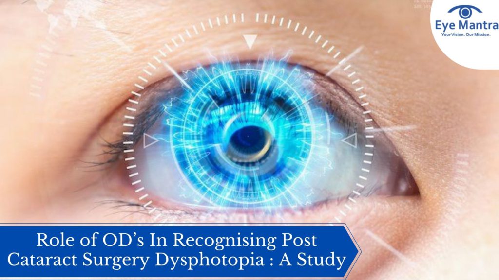 Role of OD’s In Recognising Post Cataract Surgery Dysphotopia : A Study
