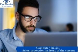 Computer glasses: vision protection in front of the screens