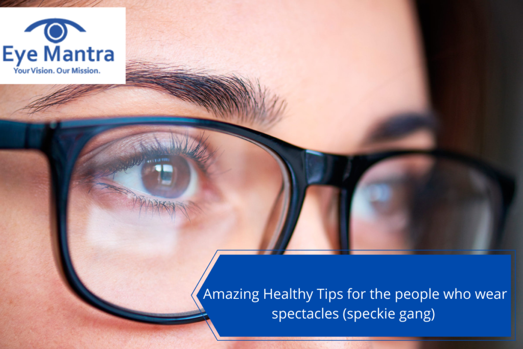 Amazing Healthy Tips for the people who wear spectacles (speckie gang)a subheading