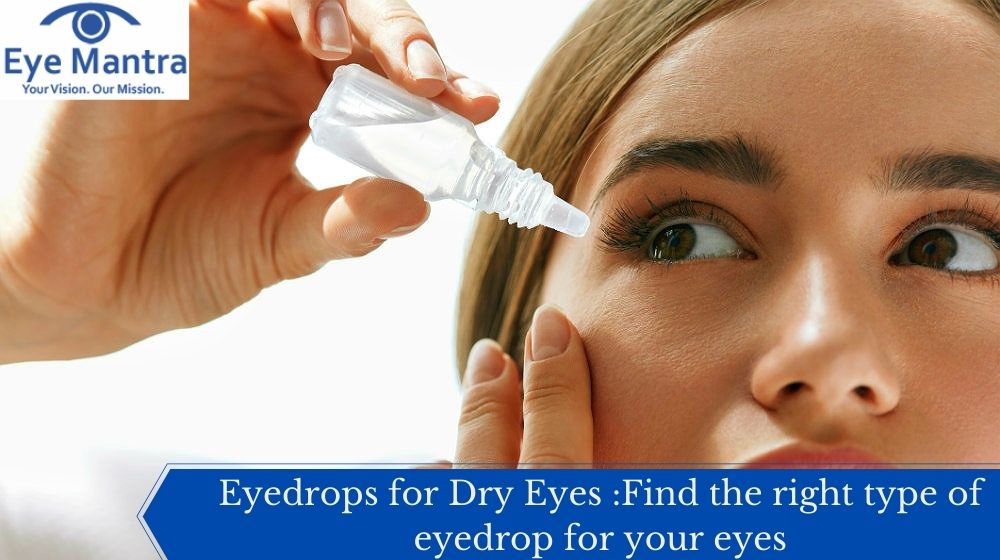 Eyedrops for Dry Eyes :Find the right type of eyedrop for your eyes