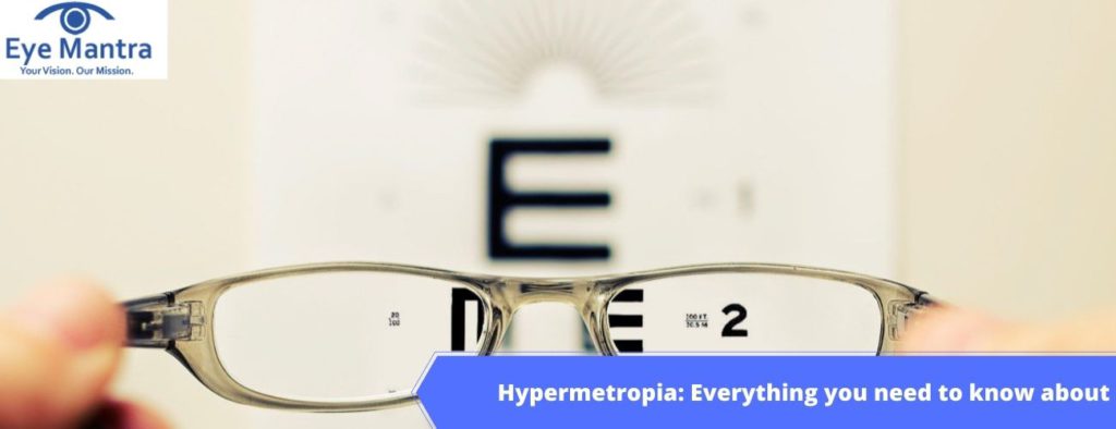 Hypermetropia: Everything You Need To Know About