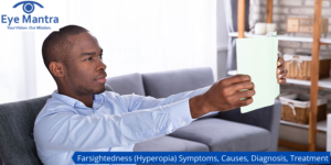 Farsightedness (Hyperopia) Symptoms, Causes, Diagnosis, Treatment