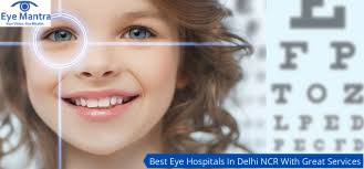 Best Eye Hospitals In Delhi NCR With Great Services