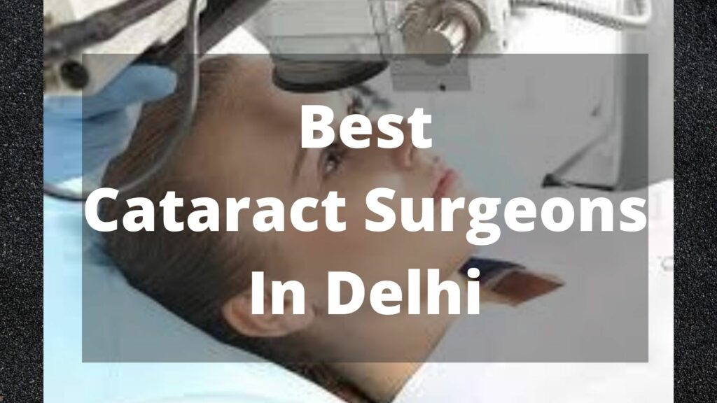 Best Cataract Surgeons In Delhi