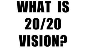 WHAT IS VISION 20/20